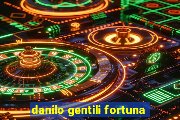 danilo gentili fortuna